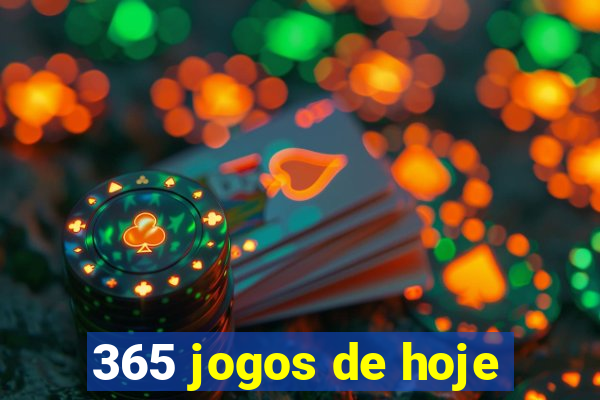 365 jogos de hoje